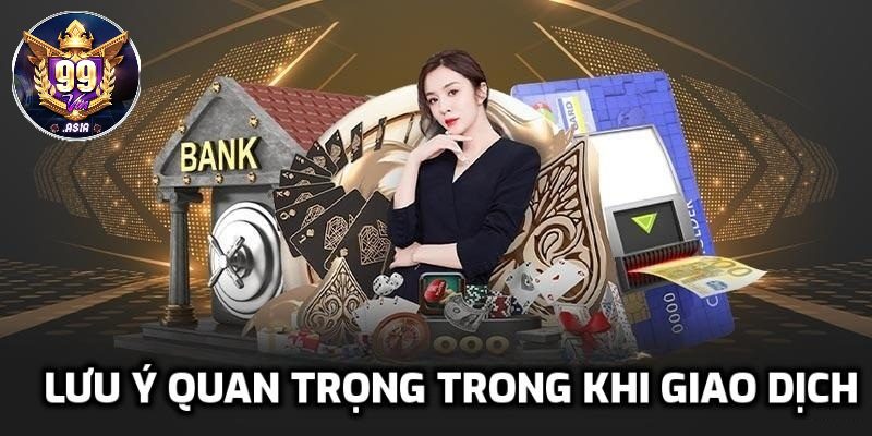 Lưu ý quan trọng trong khi giao dịch