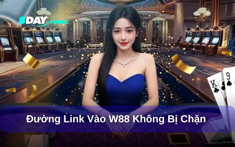 8day chia sẻ cách nhận đường link vào W88 không bị chặn an toàn 8day chia sẻ cách nhận đường link vào W88 không bị chặn an toàn