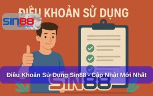 Điều Khoản Sử Dụng Sin88: Cơ sở pháp lý bảo vệ quyền lợi người chơi cá cược