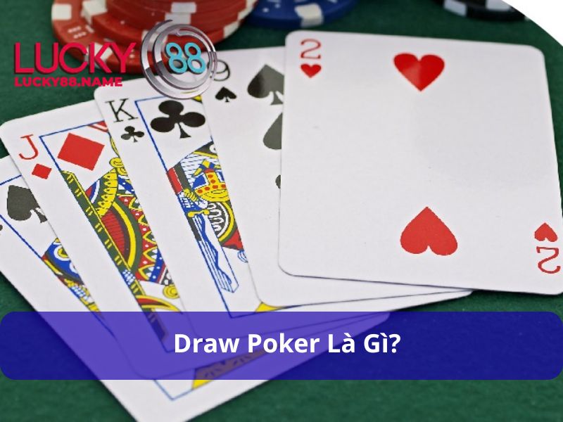 Draw Poker là gì?